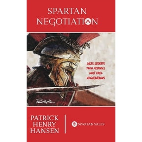 Spartan Negotiation: Sales Secrets from History's Most Epic Negotiations, (Hardcover)