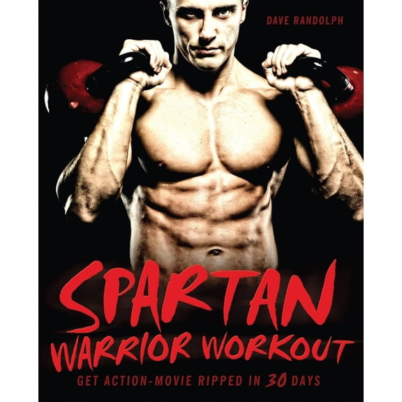 Spartan Warrior Workout: Get Action Movie Ripped in 30 Days, (Paperback)