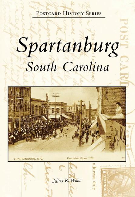 Spartanburg, South Carolina Postcards (Paperback) by Jeffrey Willis