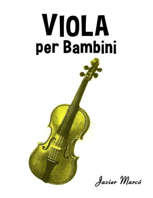 Spartiti Per Bambini Viola per Bambini: Canti di Natale, Musica Classica, Filastrocche, Canti Tradizionali e Popolari!, (Paperback)