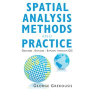 Spatial Analysis Methods and Practice Describe - Explore - Explain Through GIS, Paperback