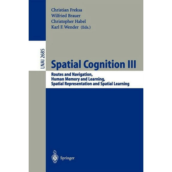Spatial Cognition III: Routes and Navigation, Human Memory and Learning, Spatial Representation and Spatial Learning, (Paperback)