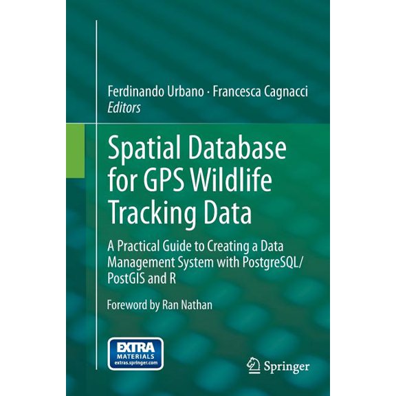 Spatial Database for GPS Wildlife Tracking Data: A Practical Guide to Creating a Data Management System with Postgresql/, (Paperback)