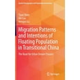 thumbnail image 1 of Spatial Demography and Population Govern Migration Patterns and Intentions of Floating Population in Transitional China: The Road for Urban Dream Chasers, (Hardcover), 1 of 1