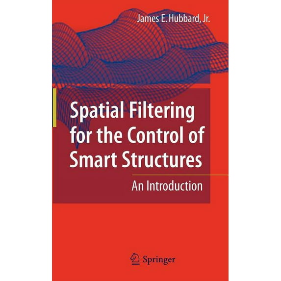 Spatial Filtering for the Control of Smart Structures: An Introduction, (Hardcover)