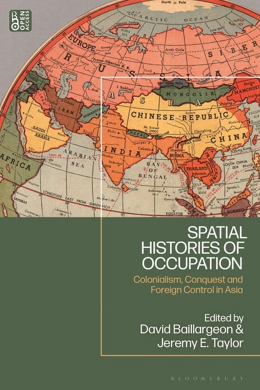 Spatial Histories of Occupation: Colonialism, Conquest and Foreign Control in Asia, (Paperback)