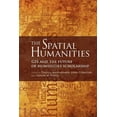 thumbnail image 1 of Spatial Humanities The Spatial Humanities: GIS and the Future of Humanities Scholarship, (Paperback), 1 of 1
