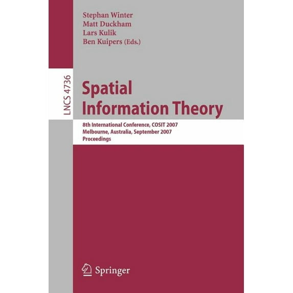 Spatial Information Theory: 8th International Conference, COSIT 2007 Melbourne, Australia, September 19-23, 2007 Proceed, (Paperback)