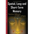 thumbnail image 1 of Spatial, Long-and Short-Term Memory : Functions, Differences and Effects of Injury, 1 of 1