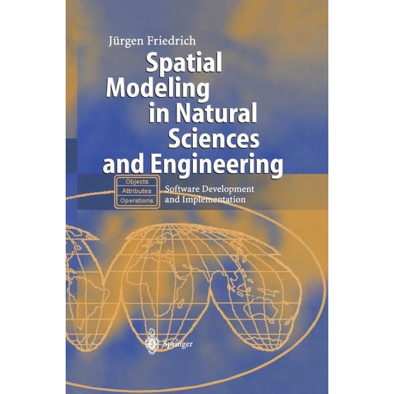 Spatial Modeling in Natural Sciences and Engineering: Software Development and Implementation, (Paperback)
