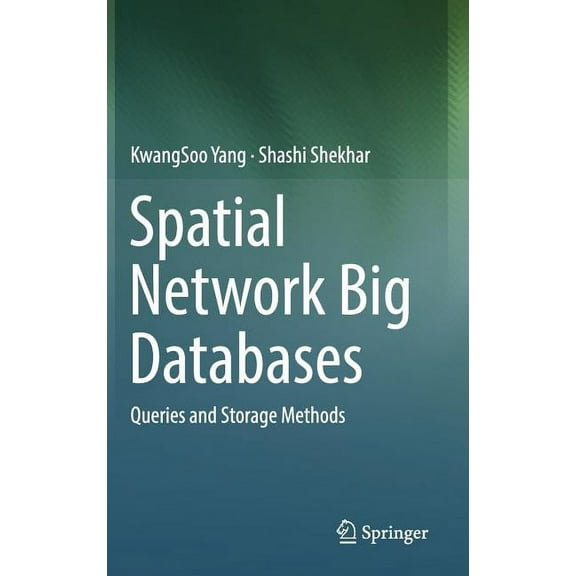 Spatial Network Big Databases: Queries and Storage Methods, (Hardcover)