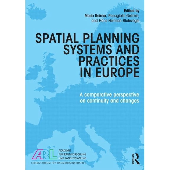 Spatial Planning Systems and Practices in Europe: A Comparative Perspective on Continuity and Changes, (Paperback)
