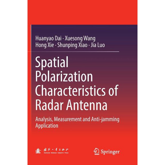 Spatial Polarization Characteristics of Radar Antenna: Analysis, Measurement and Anti-Jamming Application, (Paperback)