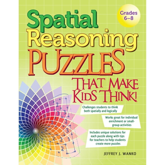 Pre-Owned Spatial Reasoning Puzzles That Make Kids Think!: Grades 6-8 (Paperback) 1593639201 9781593639204