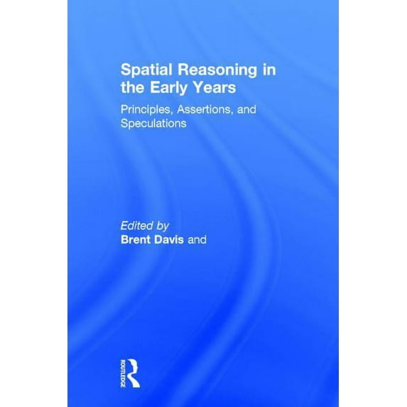 Spatial Reasoning in the Early Years: Principles, Assertions, and Speculations, (Hardcover)