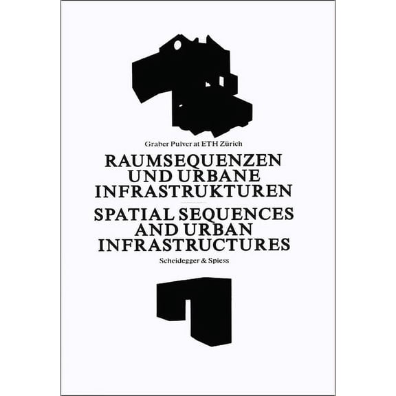 Spatial Sequences and Urban Infrastructure : Graber Pulver at ETH Zurich (Hardcover)