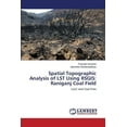 thumbnail image 1 of Spatial Topographic Analysis of LST Using RSGIS: Raniganj Coal Field (Paperback), 1 of 1