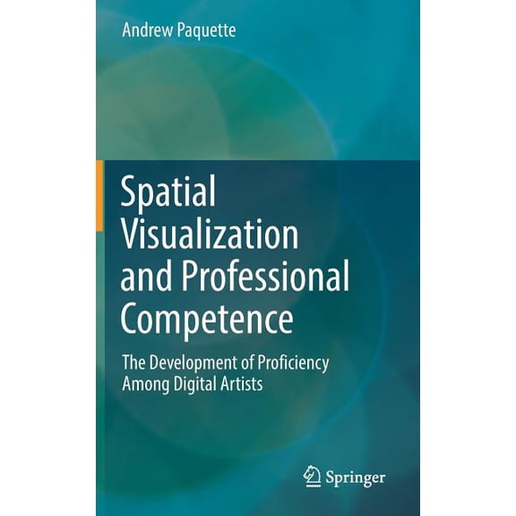 Spatial Visualization and Professional Competence: The Development of Proficiency Among Digital Artists, (Hardcover)