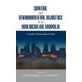 thumbnail image 1 of Spatial and Environmental Injustice in an American Metropolis: A Study of Tampa Bay, Florida (Hardcover), 1 of 7