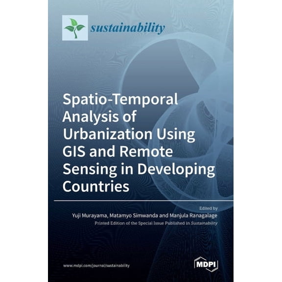 Spatio-Temporal Analysis of Urbanization Using GIS and Remote Sensing in Developing Countries, (Hardcover)
