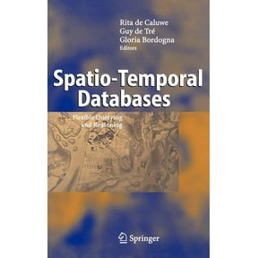 Spatio-Temporal Databases: Flexible Querying and Reasoning, (Hardcover)