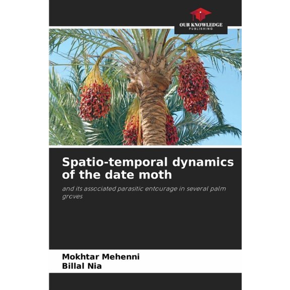 Spatio-temporal dynamics of the date moth, (Paperback)