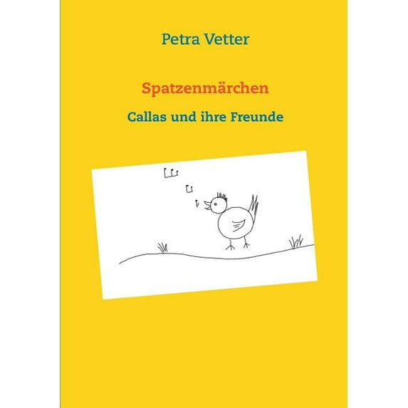 Spatzenmärchen: Callas und ihre Freunde, (Paperback)