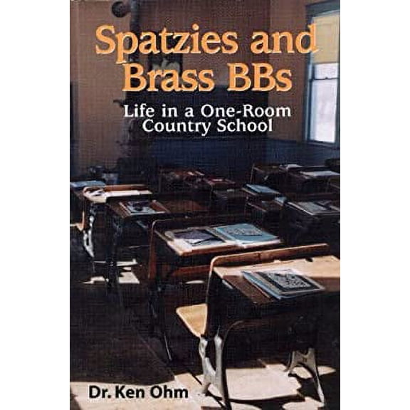 Pre-Owned Spatzies and Brass BBs : Life in a One-Room Country School 9781585972784 Used