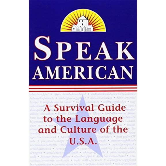 Pre-Owned Speak American: A Survival Guide to the Language and Culture of the U.S.A. (Paperback) 037570468X 9780375704680