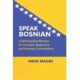 thumbnail image 1 of Speak Bosnian: 1,200 Essential Phrases for Travelers, Beginners, and Everyday Conversations, (Paperback), 1 of 1