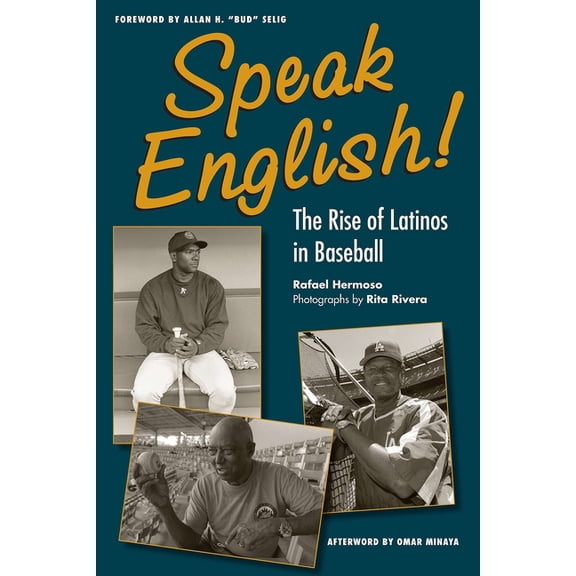 Speak English!: The Rise of Latinos in Baseball, (Paperback)