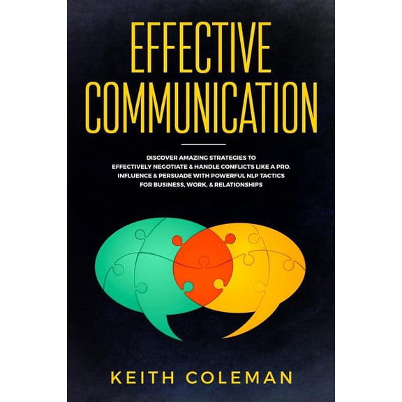 Speak Fearlessly: Effective Communication: Discover Amazing Strategies to Effectively Negotiate & Handle Conflicts Like a Pro. Influence & Persuade with Powerful Nlp Tactics for Business, Work, & Rela