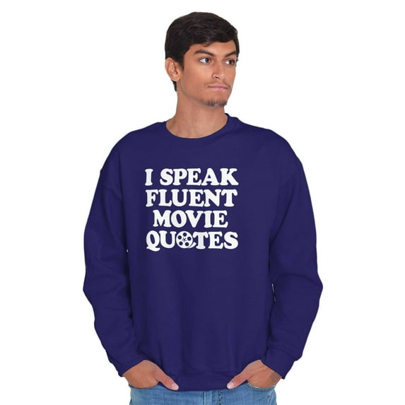 Speak Fluent Movie Quotes Classic Sweatshirt for Men or Women Brisco Brands X
