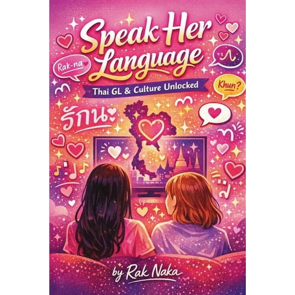 Speak Her Language: Learn Thai GL & Culture Unlocked, (Paperback)