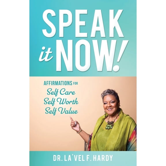 Speak It Now!: Affirmations for Self Care Self Worth Self Value, (Paperback)