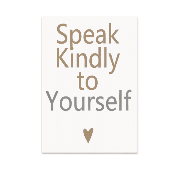 Speak Kindly To Yourself - Self Compassion Wall Art - 13x19 Poster Print