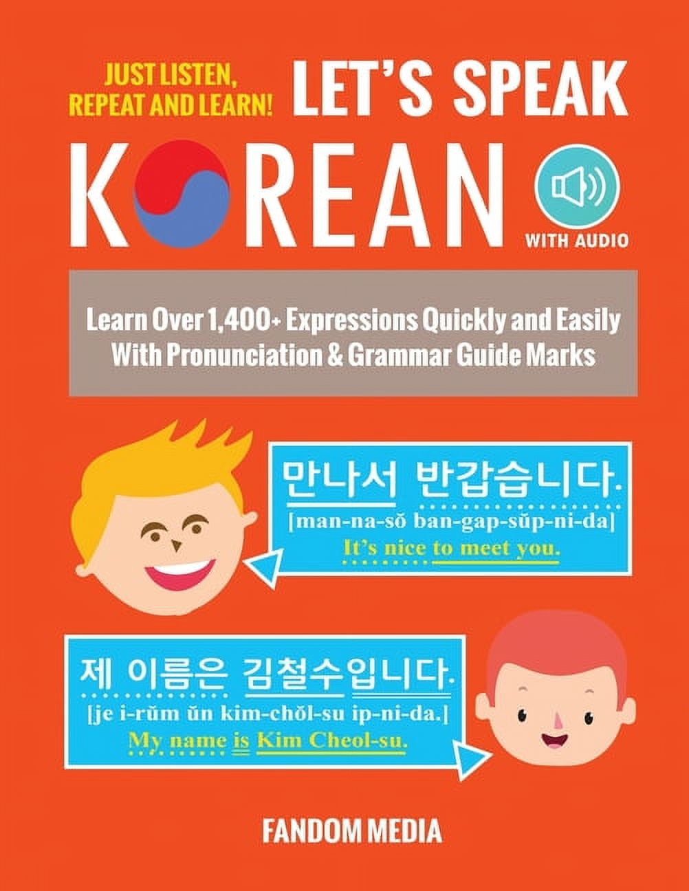 FANDOM MEDIA Let's Speak Korean (with Audio): Learn Over 1,400+ Expressions Quickly and Easily With Pronunciation & Grammar Guide Marks - Just Listen, Repeat, and Learn!, (Paperback)