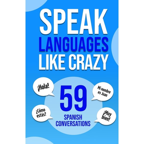 Speak Languages Like Crazy 59 Spanish Conversations, (Paperback)