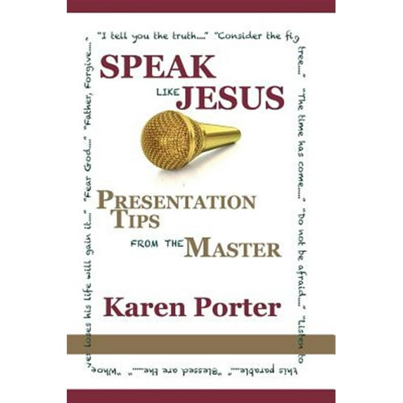 Speak Like Jesus: How the Speaking Techniques Jesus Used Can Change Your Presentations