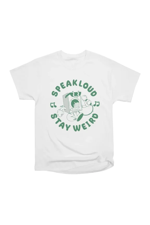 Speak Loud Stay Weird T-Shirt Tee Gift For Him Merch For Her Apparel For Friend