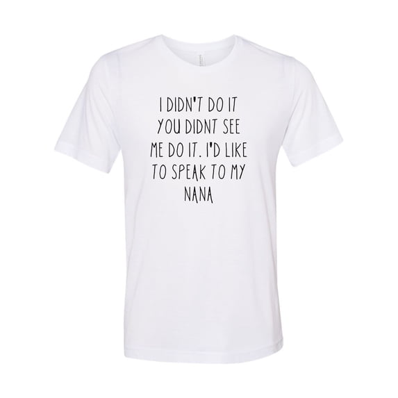 "Speak To My Nana, Unisex Adult Shirt, Nana's Boy, Sublimation T, Nan's Girl, Mommy's Boy, Granchildren Apparel, Grandchild Tee, Nana Life, White, LARGE"