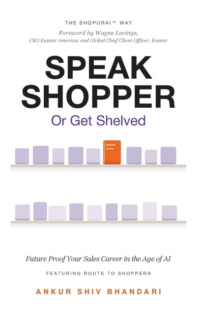 Speak Shopper or Get Shelved: The Shopurai Way to Future-Proof Your Sales Career in the Age of AI, (Hardcover)
