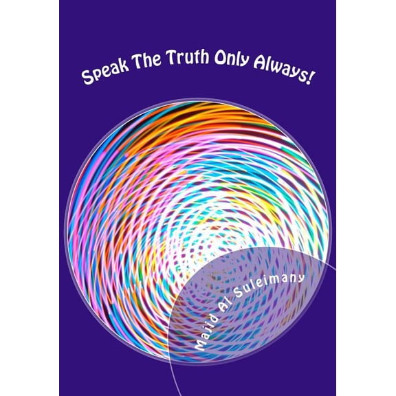 Speak The Truth Only Always!: My 34th Book! (Paperback)