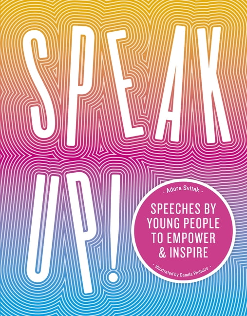Speak Up! : Speeches by young people to empower and inspire (Hardcover)