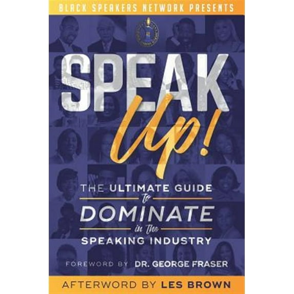 Speak Up!: The Ultimate Guide to Dominate in the Speaking Industry (Paperback)