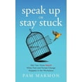 thumbnail image 1 of Speak Up or Stay Stuck: Get Your Voice Heard When Fast and Forced Change Happens in the Workplace, (Paperback), 1 of 1