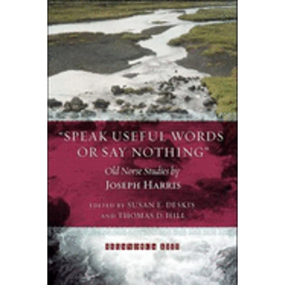 Pre-Owned Speak Useful Words or Say Nothing: Old Norse Studies (Hardcover) 0935995048 9780935995046