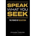 thumbnail image 1 of Speak What You Seek: The Power of Selection, (Paperback), 1 of 1