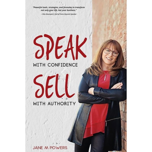 Speak With Confidence Sell With Authority: Get Seen. Get Heard. Get Sales, (Paperback)