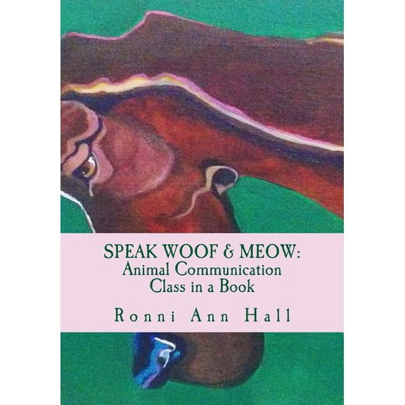 Speak Woof & Meow: Animal Communication Class in a Book